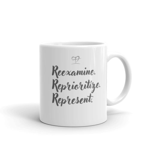 Reexamine. Reprioritize. Represent. Mug