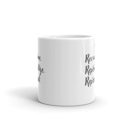 Reexamine. Reprioritize. Represent. Mug - Image 3