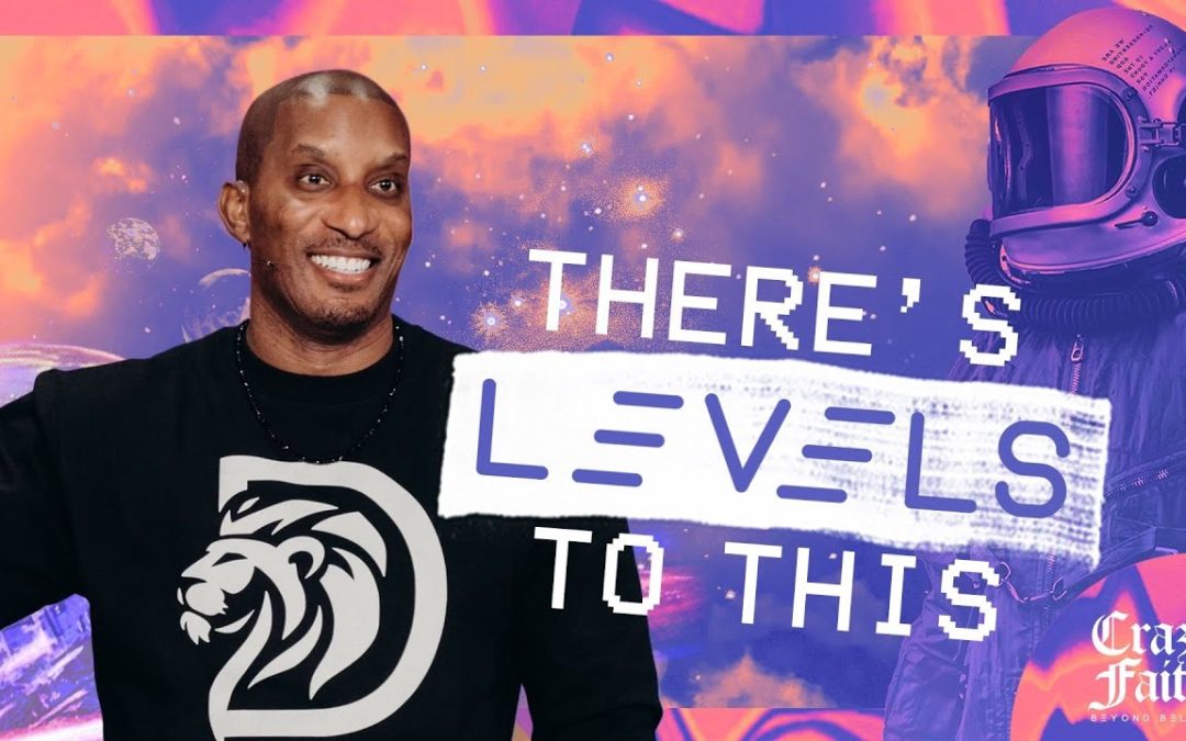 There’s Levels To This // CrazyER Faith (Part 9) – Dr. Dharius Daniels (Lead Pastor of Change Church) – Transformation Church