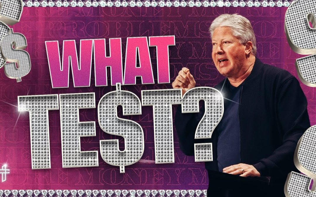 What Test? // Mo’ Money, Mo’ Problems (Part 3) – Pastor Robert Morris – Transformation Church